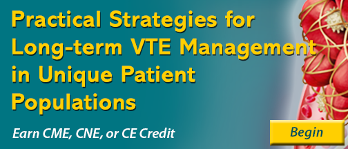Practical Strategies for Long-Term VTE Management in Unique Patient Populations