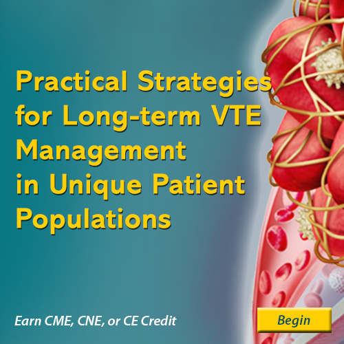 Practical Strategies for Long-Term VTE Management in Unique Patient Populations
